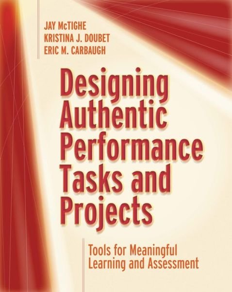 Cover for Jay McTighe · Designing Authentic Performance Tasks and Projects: Tools for Meaningful Learning and Assessment (Paperback Book) (2020)