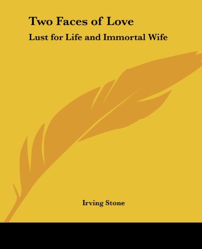 Two Faces of Love: Lust for Life and Immortal Wife - Irving Stone - Książki - Kessinger Publishing, LLC - 9781419164361 - 4 maja 2005