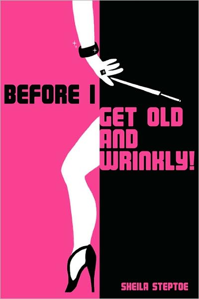 Cover for Sheila Steptoe · Before I Get Old and Wrinkly! (Paperback Book) (2005)