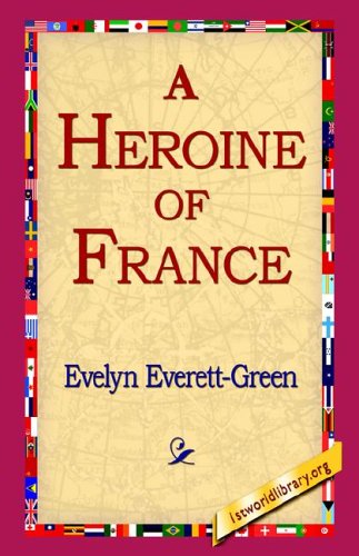 Cover for Evelyn Everett-green · A Heroine of France (Paperback Book) (2005)