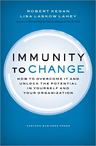 Cover for Robert Kegan · Immunity to Change: How to Overcome It and Unlock the Potential in Yourself and Your Organization - Leadership for the Common Good (Inbunden Bok) (2009)