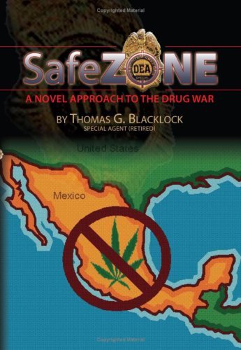 Safe Zone: a Novel Approach to the Drug War - Thomas G. Blacklock - Bøker - Xlibris Corporation - 9781425765361 - 27. august 2007