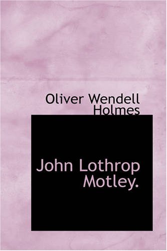Cover for Oliver Wendell Holmes · John Lothrop Motley.: a Memoir (Paperback Book) (2007)