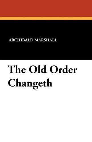 Cover for Archibald Marshall · The Old Order Changeth (Pocketbok) (2024)