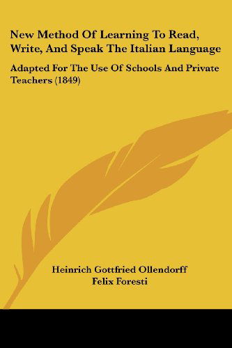 Cover for Heinrich Gottfried Ollendorff · New Method of Learning to Read, Write, and Speak the Italian Language: Adapted for the Use of Schools and Private Teachers (1849) (Paperback Bog) (2008)