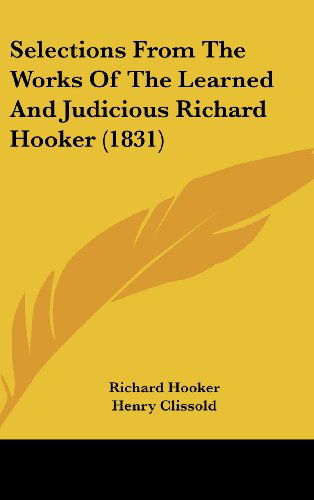 Cover for Richard Hooker · Selections from the Works of the Learned and Judicious Richard Hooker (1831) (Hardcover Book) (2008)