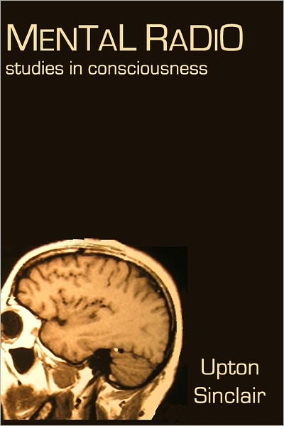 Mental Radio: Studies in Consciousness (Illustrated) - Upton Sinclair - Books - CreateSpace Independent Publishing Platf - 9781438268361 - July 24, 2008