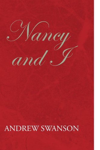 Nancy and I - Andrew P. Swanson - Bøger - Xlibris - 9781441589361 - 26. oktober 2009