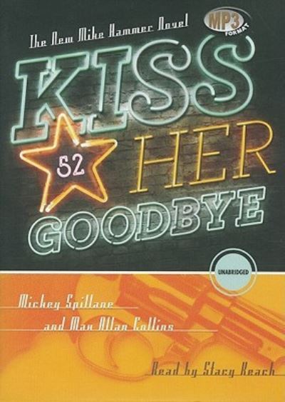 Kiss Her Goodbye - Mickey Spillane - Audio Book - Blackstone Audio, Inc. - 9781441787361 - May 25, 2011