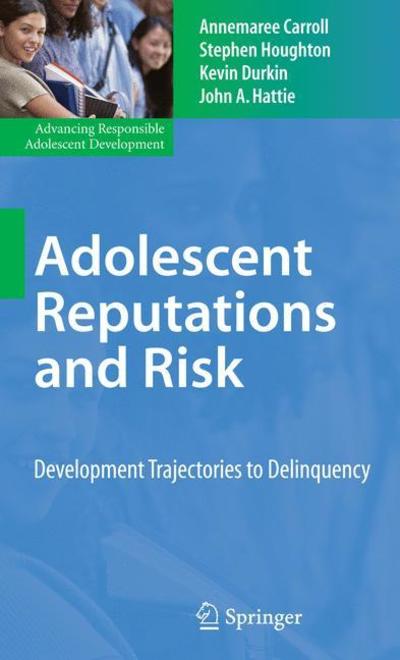 Cover for Annemaree Carroll · Adolescent Reputations and Risk: Developmental Trajectories to Delinquency - Advancing Responsible Adolescent Development (Paperback Book) [Softcover reprint of hardcover 1st ed. 2009 edition] (2010)