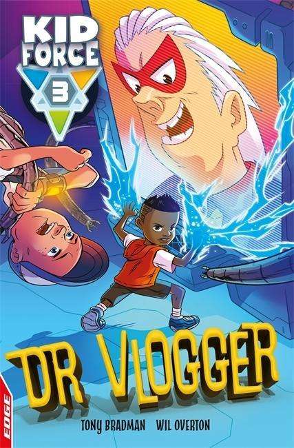 Cover for Tony Bradman · EDGE: Kid Force 3: Dr Vlogger - EDGE: Kid Force 3 (Hardcover Book) [Illustrated edition] (2018)