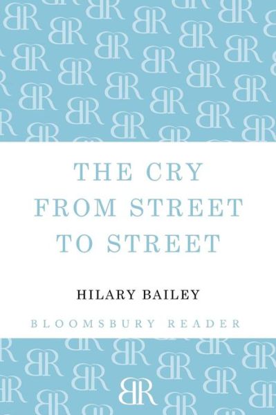 Cover for Hilary Bailey · The Cry from Street to Street (Paperback Book) (2012)