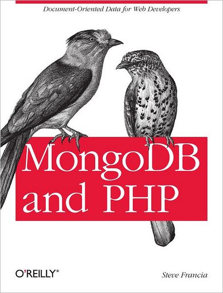 MongoDB and PHP - Steve Francia - Books - O'Reilly Media - 9781449314361 - March 6, 2012