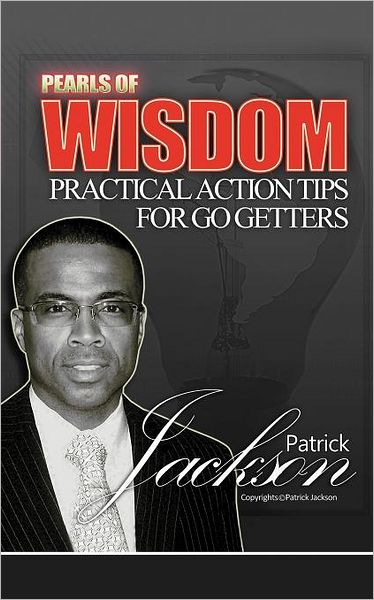 Cover for Patrick Jackson · Pearls of Wisdom: Practical Action Tips for Go Getters (Paperback Book) (2012)