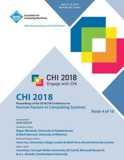 Cover for Chi · Chi '18: Proceedings of the 2018 CHI Conference on Human Factors in Computing Systems Vol 4 (Paperback Book) (2018)