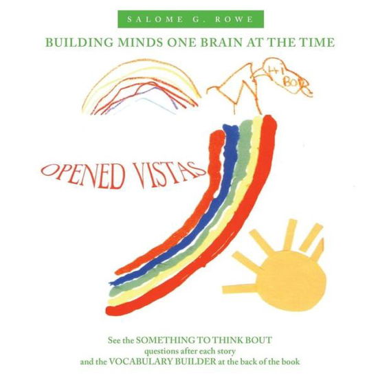 Cover for Salome G Rowe · Opened Vistas: Building Minds One Brain at the Time (Paperback Book) (2010)