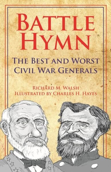Cover for Richard Walsh · Battle Hymn: The Best and Worst Civil War Generals (Innbunden bok) (2016)