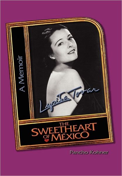 Cover for Pancho Kohner · Lupita Tovar ''The Sweetheart of Mexico'' (Hardcover Book) (2011)