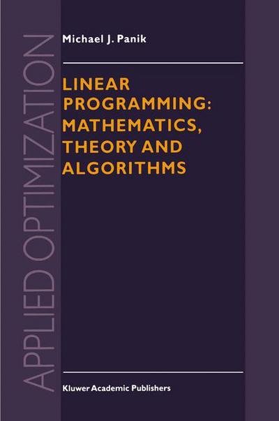 Cover for M.J. Panik · Linear Programming: Mathematics, Theory and Algorithms - Applied Optimization (Taschenbuch) [Softcover reprint of the original 1st ed. 1996 edition] (2012)