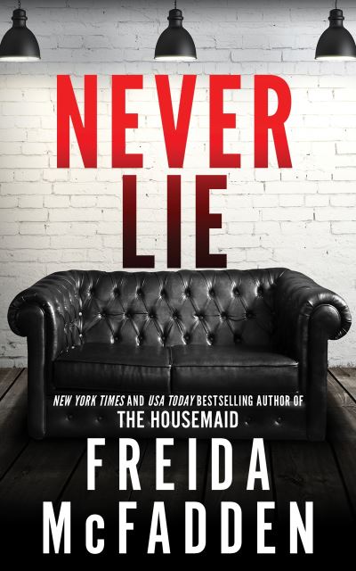 Never Lie: From the Sunday Times Bestselling Author of The Housemaid - Freida McFadden - Bücher - Sourcebooks, Inc - 9781464221361 - 5. Dezember 2023