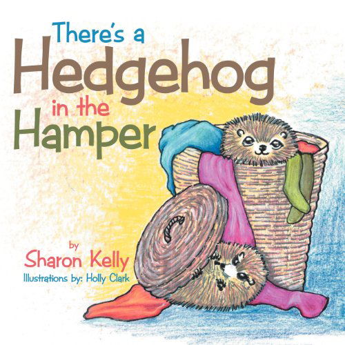 Cover for Sharon Kelly · There's a Hedgehog in the Hamper (Taschenbuch) (2011)