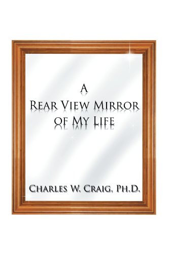 Cover for Charles W. Craig · A Rear View Mirror of My Life (Paperback Bog) (2012)