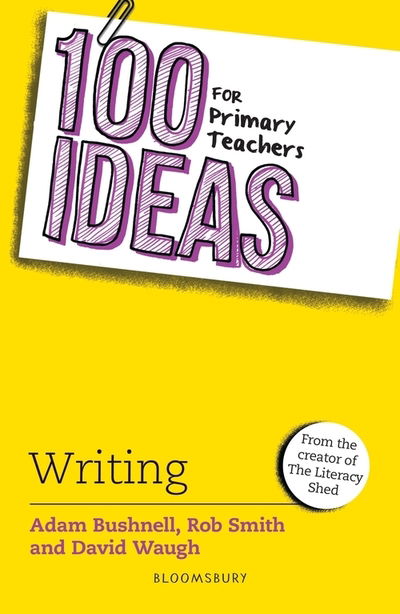 Cover for Adam Bushnell · 100 Ideas for Primary Teachers: Writing - 100 Ideas for Teachers (Paperback Book) (2020)