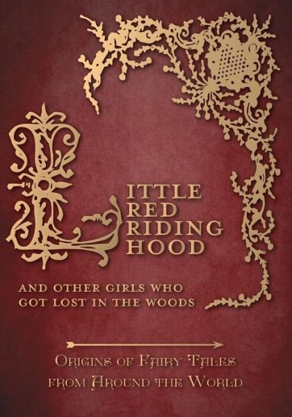 Cover for Amelia Carruthers · Little Red Riding Hood - And Other Girls Who Got Lost in the Woods (Origins of Fairy Tales from Around the World): Origins of Fairy Tales from Around the World (Paperback Bog) (2015)