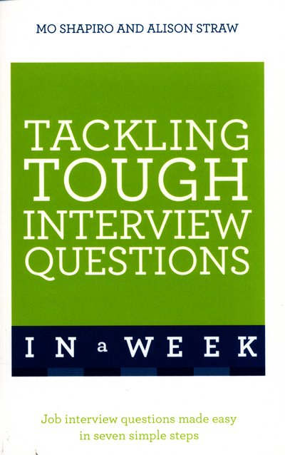 Cover for Mo Shapiro · Tackling Tough Interview Questions In A Week: Job Interview Questions Made Easy In Seven Simple Steps (Paperback Book) (2016)