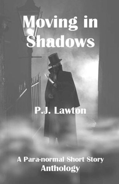 Cover for P J Lawton · Moving in Shadows: a Para-normal Anthology. (Paperback Book) (2013)