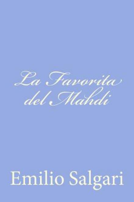 La Favorita Del Mahdi - Emilio Salgari - Books - Createspace - 9781477625361 - June 8, 2012