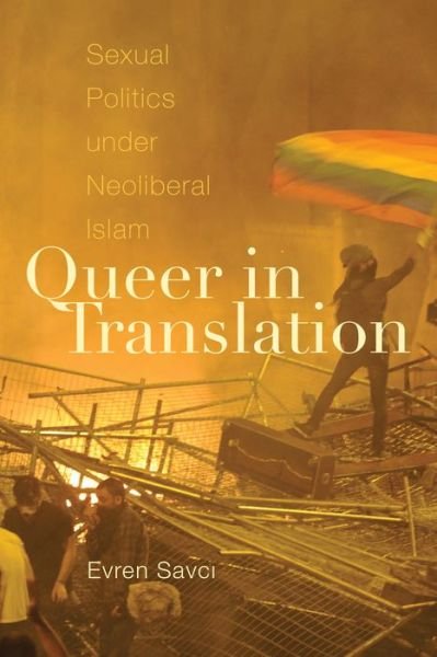 Cover for Evren Savci · Queer in Translation: Sexual Politics under Neoliberal Islam - Perverse Modernities: A Series Edited by Jack Halberstam and Lisa Lowe (Paperback Bog) (2021)