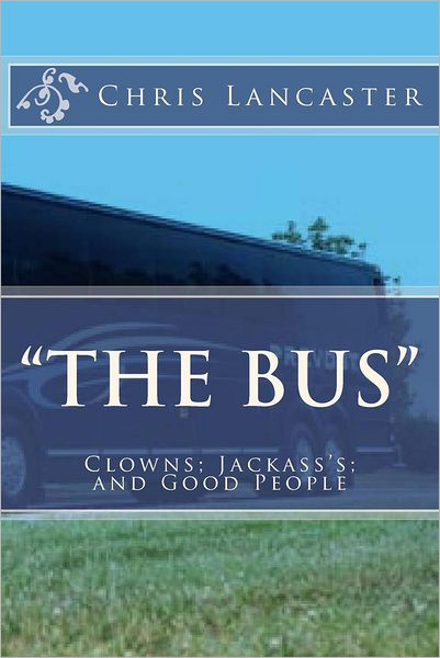Cover for Chris Lancaster · The Bus: Clowns; Jackass's; and Good People (Paperback Book) (2012)