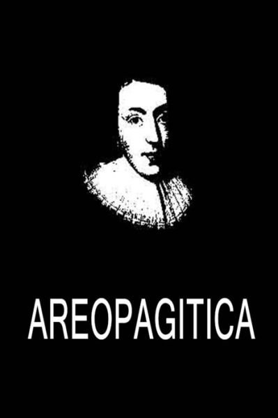 Areopagitica - John Milton - Livros - Createspace - 9781479311361 - 14 de setembro de 2012