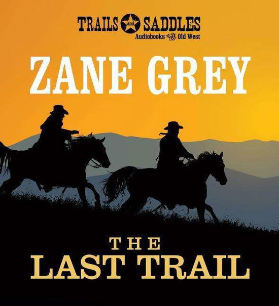 Cover for Zane Grey · The Last Trail (CD) (2015)