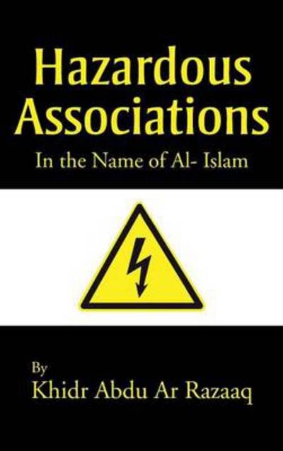 Cover for Khidr Abdul Razzaq · Hazardous Associations: in the Name of Al- Islam (Hardcover Book) (2013)
