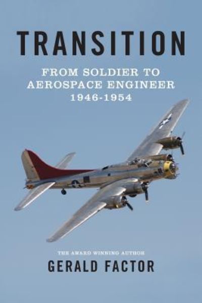 Cover for Gerald Factor · Transition: Soldier to Aerospace Engineer 1946 to 1954 (Paperback Bog) (2013)