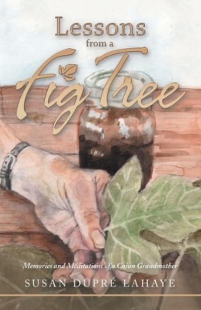 Lessons from a Fig Tree - Susan Dupre LaHaye - Books - Liferich - 9781489729361 - September 2, 2020