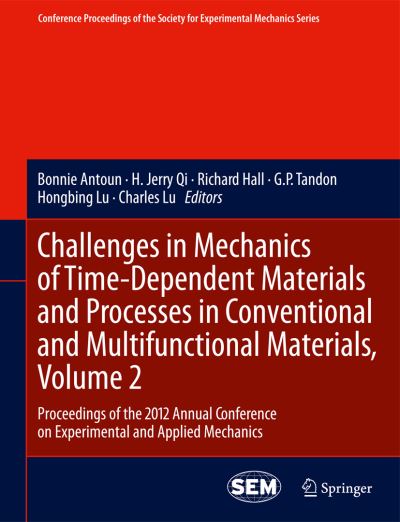 Cover for Bonnie Antoun · Challenges in Mechanics of Time-Dependent Materials and Processes in Conventional and Multifunctional Materials, Volume 2: Proceedings of the 2012 Annual Conference on Experimental and Applied Mechanics - Conference Proceedings of the Society for Experime (Paperback Book) [2013 edition] (2014)