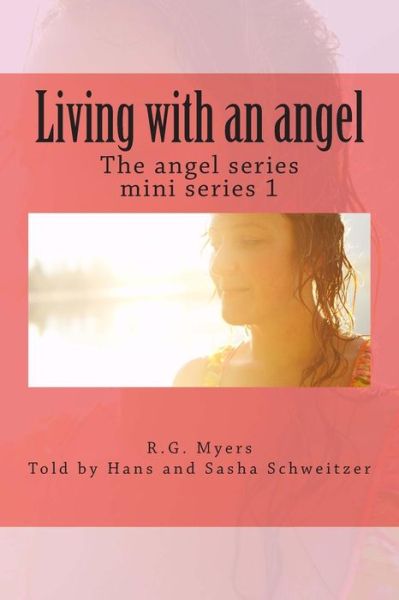 Cover for R G Myers · Living with an Angel: the Angel Series (Paperback Book) (2013)