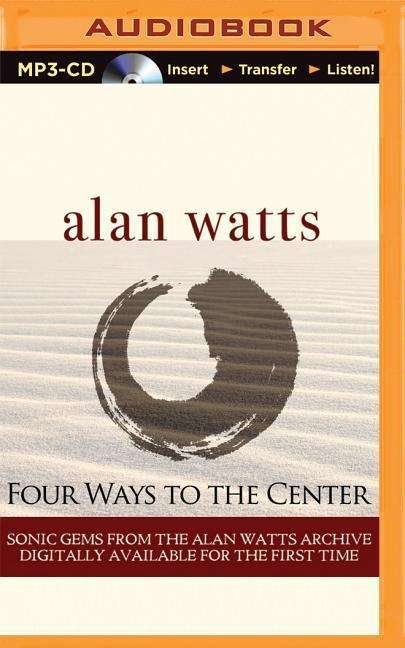Cover for Alan Watts · Four Ways to the Center (MP3-CD) [Mp3 Una edition] (2015)