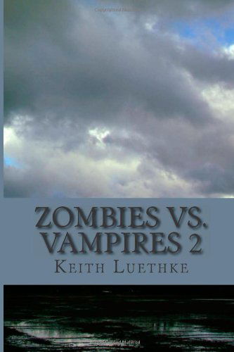 Cover for Keith Adam Luethke · Zombie vs. Vampires 2 (Zombies vs. Vampire) (Volume 2) (Paperback Book) (2014)