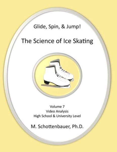 Cover for M. Schottenbauer · Glide, Spin, &amp; Jump: the Science of Ice Skating: Volume 7: Data and Graphs for Science Lab: Video Analysis (Paperback Book) (2014)