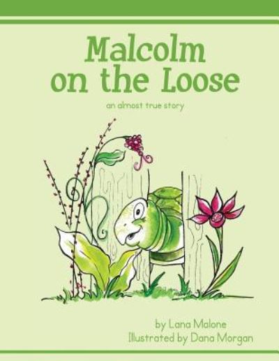 Cover for Lana Malone · Malcolm on the Loose: an Almost True Story (Paperback Book) (2014)