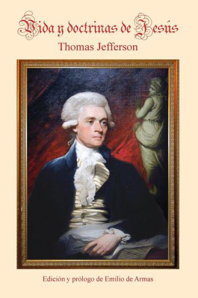 Cover for Thomas Jefferson · Vida Y Doctrinas De Jesus: Edicion De Emilio De Armas (Paperback Bog) (2014)
