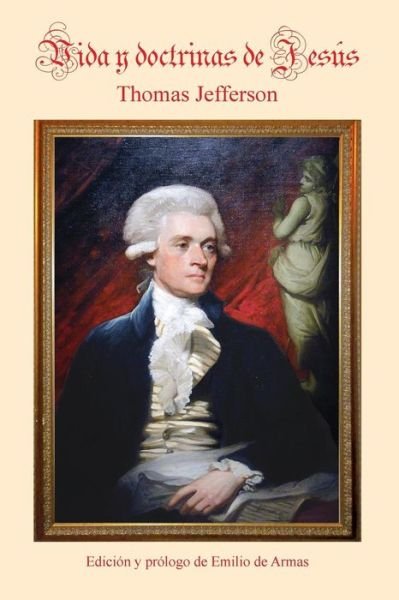 Cover for Thomas Jefferson · Vida Y Doctrinas De Jesus: Edicion De Emilio De Armas (Paperback Book) (2014)