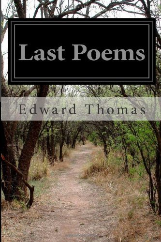 Last Poems - Edward Thomas - Books - CreateSpace Independent Publishing Platf - 9781499674361 - May 25, 2014