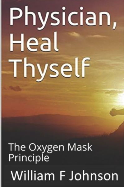 Cover for William F Johnson · Physician, Heal Thyself (Paperback Book) (2014)