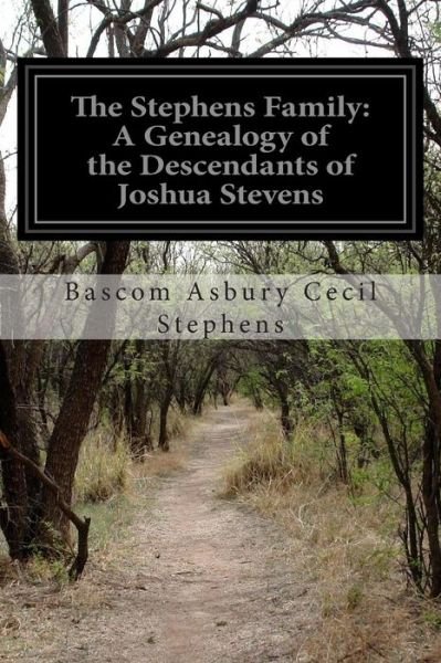 Cover for Bascom Asbury Cecil Stephens · The Stephens Family: a Genealogy of the Descendants of Joshua Stevens (Paperback Bog) (2014)