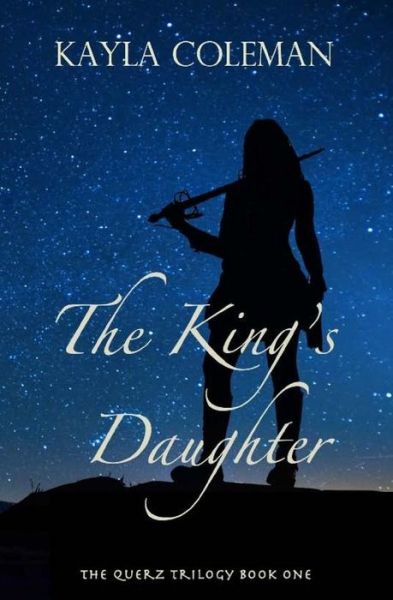 Cover for Kayla Coleman · The King's Daughter (Paperback Book) (2017)